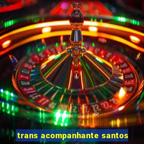 trans acompanhante santos